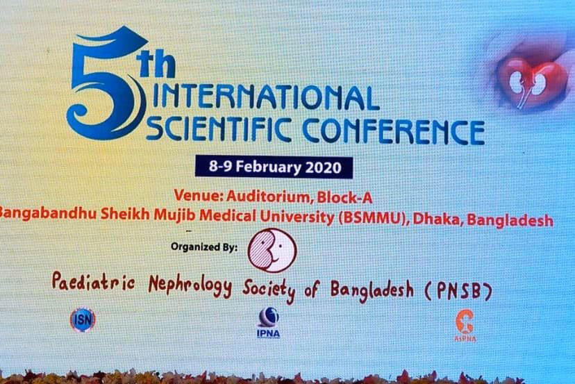Paediatric Nephrology Society of Bangladesh 5th International Scientific Conference. 8-9 February 2020